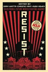 Cover of Resist: Tales from a Future Worth Fighting Against