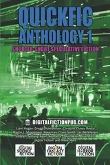 Cover of Quickfic Anthology 1: Shorter-Short Speculative Fiction (Quickfic from DigitalFictionPub.com) (Volume 1)