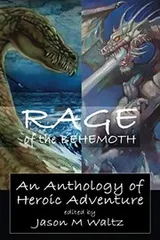 Cover of Rage of the Behemoth: An Anthology of Heroic Adventure (A Signature Series)