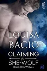 Cover of Claiming the She-Wolf (Black Hills Wolves #23): Black Hills Wolves