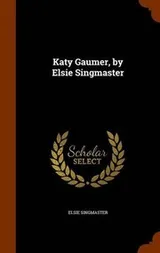 Cover of Katy Gaumer, by Elsie Singmaster