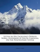 Cover of Letter to His Excellency Patrick Noble, Governor of South Carolina, On the Penitentiary System