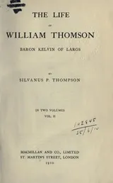 Cover of The life of William Thomson, Baron Kelvin of Largs