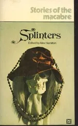 Cover of Splinters - Stories of The Macabre