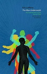 Cover of The Man Underneath: The Collected Short Fiction, Volume Three