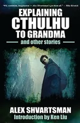 Cover of Explaining Cthulhu to Grandma and Other Stories