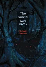 Cover of The Woods Are Dark