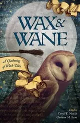 Cover of Wax & Wane: A Gathering of Witch Tales