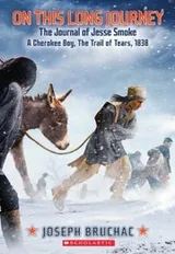 Cover of On This Long Journey, the Journal of Jesse Smoke, a Cherokee Boy, the Trail of Tears, 1838 (My Name Is America)