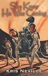 Cover of She Knew He Was Coming by Kris Neville, Science Fiction, Fantasy