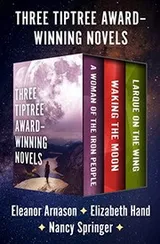 Cover of Three Tiptree Award-Winning Novels: A Woman of the Iron People, Waking the Moon, and Larque on the Wing