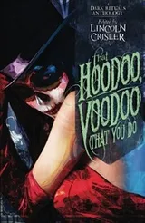 Cover of That Hoodoo, Voodoo That You Do: A Dark Rituals Anthology