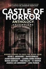 Cover of Castle of Horror Anthology Volume One: A Collection of Stories from the Minds behind the Castle of Horror Podcast