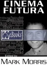 Cover of Cinema Futura (edited by Mark Morris)