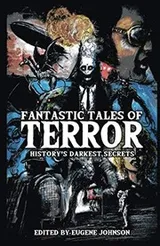 Cover of Fantastic Tales of Terror: History's Darkest Secrets