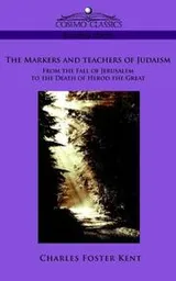 Cover of The Makers and Teachers of Judaism from the Fall of Jerusalem to the Death of Herod the Great