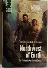 Cover of Northwest of Earth The Complete Northwest Smith