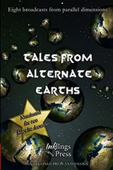Cover of Tales From Alternate Earths: Eight broadcasts from parallel dimensions