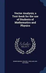 Cover of Vector Analysis; A Text-Book for the Use of Students of Mathematics and Physics