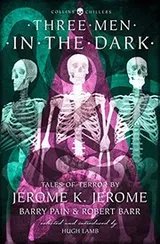 Cover of Three Men in the Dark: Tales of Terror by Jerome K. Jerome, Barry Pain and Robert Barr (Collins Chillers)