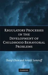Cover of Biopsychosocial regulatory processes in the development of childhood behavioral problems