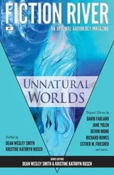 Cover of Fiction River: Unnatural Worlds (Fiction River: An Original Anthology Magazine) (Volume 1)