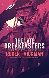 Cover of The Late Breakfasters and Other Strange Stories (Valancourt 20th Century Classics)