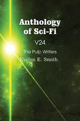 Cover of Anthology of Sci-Fi V24, the Pulp Writers - Evelyn E. Smith