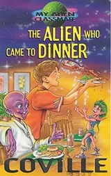 Cover of The Alien Who Came to Dinner (My Alien Classmate)