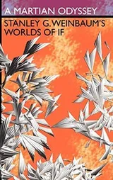 Cover of A Martian Odyssey: Stanley G. Weinbaum's Worlds of If