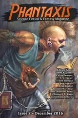 Cover of Phantaxis December 2016: Science Fiction & Fantasy Magazine (Volume 2)