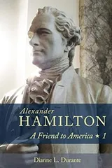 Cover of Alexander Hamilton : A Friend to America