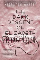 Cover of The Dark Descent of Elizabeth Frankenstein
