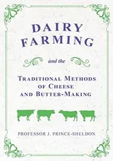 Cover of Dairy Farming and the Traditional Methods of Cheese and Butter-Making