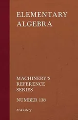 Cover of Elementary Algebra - Machinery's Reference Series - Number 138