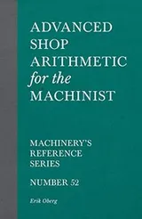 Cover of Advanced Shop Arithmetic for the Machinist - Machinery's Reference Series - Number 52