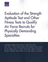 Cover of Evaluation of the Strength Aptitude Test and Other Fitness Tests to Qualify Air Force Recruits for Physically Demanding Specialties