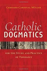 Cover of Catholic Dogmatics for the Study and Practice of Theology