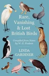 Cover of Rare, Vanishing and Lost British Birds - Compiled from Notes by W. H. Hudson