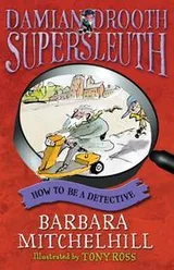 Cover of How to Be a Detective (Damian Drooth Supersleuth)
