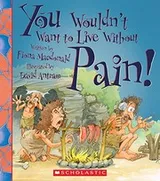 Cover of You Wouldn't Want to Live Without Pain!