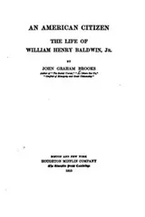 Cover of An American Citizen, The Life of William Henry Baldwin