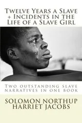 Cover of Twelve Years a Slave, Incidents in the Life of a Slave Girl