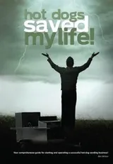 Cover of Hot Dogs Saved My Life - The Most Comprehensive Guide On The Market
