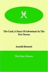 Cover of The Card, A Story Of Adventure In The Five Towns