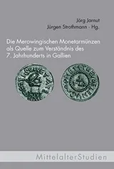 Cover of Die Merowingischen Monetarmünzen als Quelle zum Verständnis des 7. Jahrhunderts in Gallien