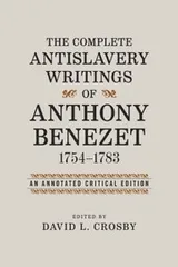 Cover of The Complete Antislavery Writings of Anthony Benezet, 1754-1783
