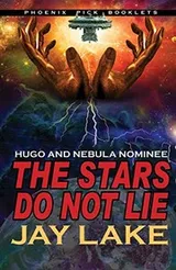 Cover of The Stars Do Not Lie Hugo and Nebula Nominated Novella