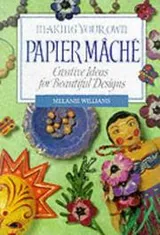 Cover of Making Your Own Papier Mache