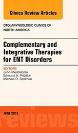 Cover of Complementary and Integrative Therapies for ENT Disorders, An Issue of Otolaryngologic Clinics